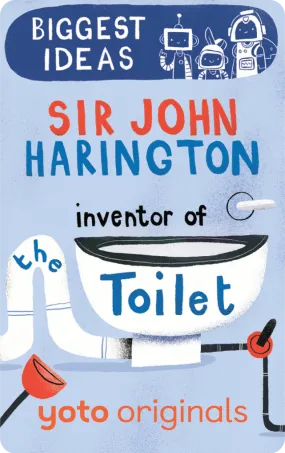 Biggest Ideas: Sir John Harington Inventor of the Toilet